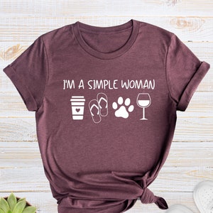 I'm a Simple Woman Shirt – Funny Coffee, Wine & Dog Paw Tee – Gift For Her – Cute Humor Women’s T-Shirt for Dog Moms, Wine Lovers