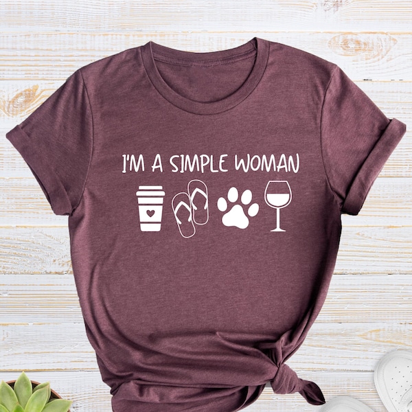 I'm A Simple Woman Shirt, Funny Women T-Shirt, Wine Lover Gifts, Coffee Lover Shirt, Dog Paw Shirt, Dog Lover Gifts, Dog Owner Tee