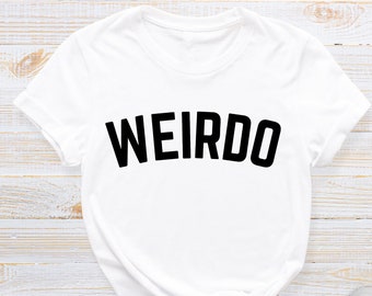 Weirdo Shirt, Funny Sayings Tee, Sarcastic T-Shirt, Funny Women Shirts, Trendy Women Gifts, Stay Weird Shirt, Inspirational T-Shirt