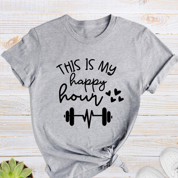 This Is My Happy Hour Shirt, Women Workout Tee, Women Gym Shirt, Fitness Shirt, Workout Gift, Women Gift Tee, Happy Shirt, Gym Clothes