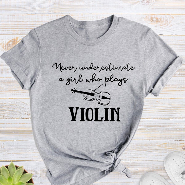 Never Underestimate A Girl Who Plays Violin Shirt, Music Teacher Shirts, Violin T-Shirt, Musician Shirts, Musician Gifts, Violinist Gift