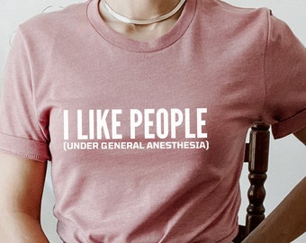 Funny Anesthesia Shirt, Medical Humor Doctor Tee