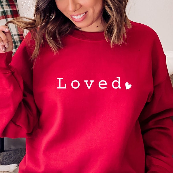 Loved Sweatshirt, Heart Sweatshirt, Love Gift, Aesthetic Sweatshirt, Valentines Day Gift, Women Sweatshirt, Valentine Sweatshirt