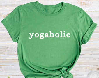Yogaholic Shirt, Funny Yoga Lover T-Shirt