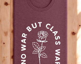 No War But Class War T-Shirt: Anti Capitalist Political Tee
