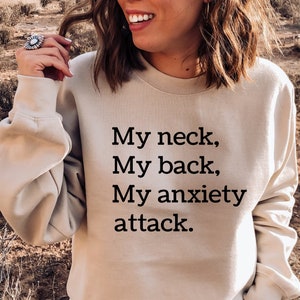 My Neck My Back My Anxiety Attack Sweatshirt, Funny Mom Hoodie, Mom Gifts, Mom Sayings Shirt, Gifts For Women, Mama Shirt, Anxiety Shirt