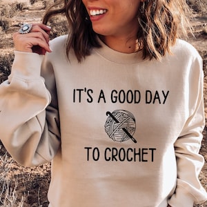 It's A Good Day To Crochet Sweatshirt, Crochet Lover Hoodie, Funny Crochet Shirt, Funny Crochet Gift, Women Shirts, Women Gift Sweatshirt
