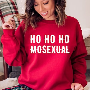 Ho Ho Ho Mosexual Sweatshirt, Christmas Sarcasm Hoodie, Lesbian Gift Idea, Gender Inclusive Sweatshirt, Funny LGBTQ+ Pride Sweatshirt