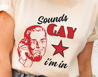 Sounds Gay I'm In Shirt: Retro Pride Month Tee