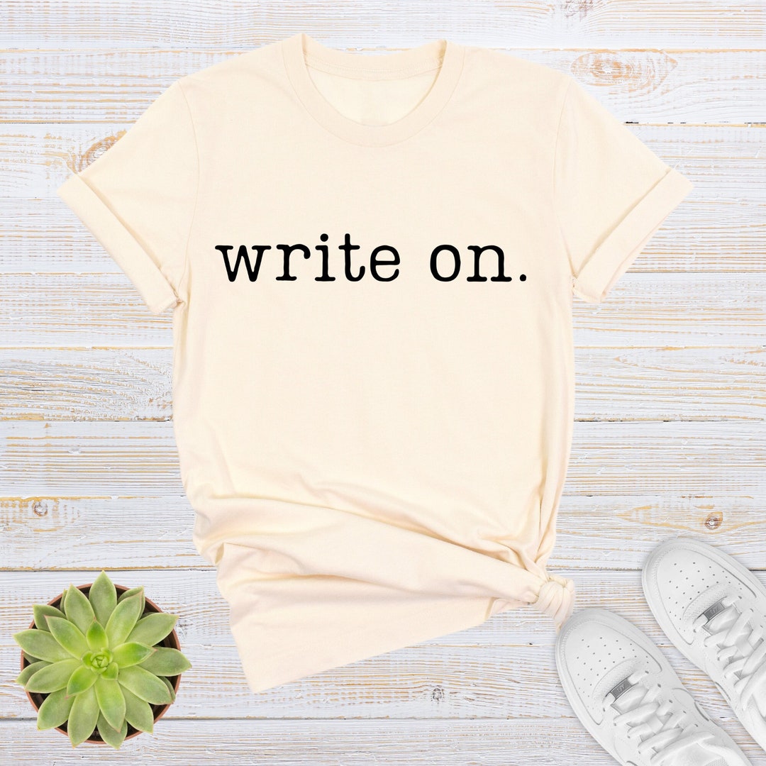 Write on Shirt, Writing T-shirt, Writer Gifts, Journalist Shirts ...