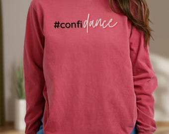 Comfort Colors® Confidance Shirt: Funny Ballet Tee for Dance Teachers
