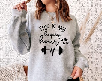 This Is My Happy Hour Sweatshirt - Women's Workout Gym Sweater