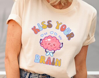 Kiss Your Brain Teacher Shirt: Retro Mental Health Tee, Positive Vibes