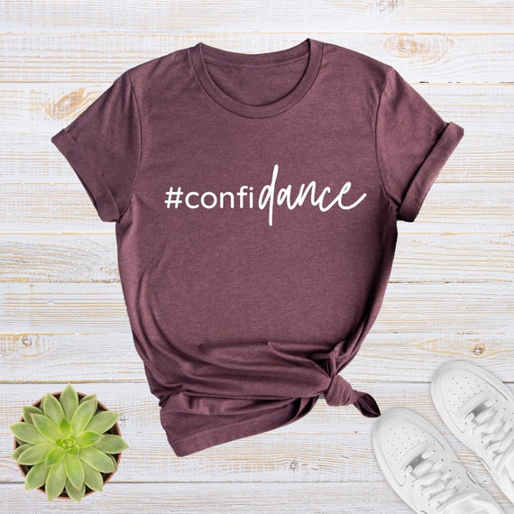 Confidance Shirt Funny Dance T shirt Dancer Gifts Dance Teacher