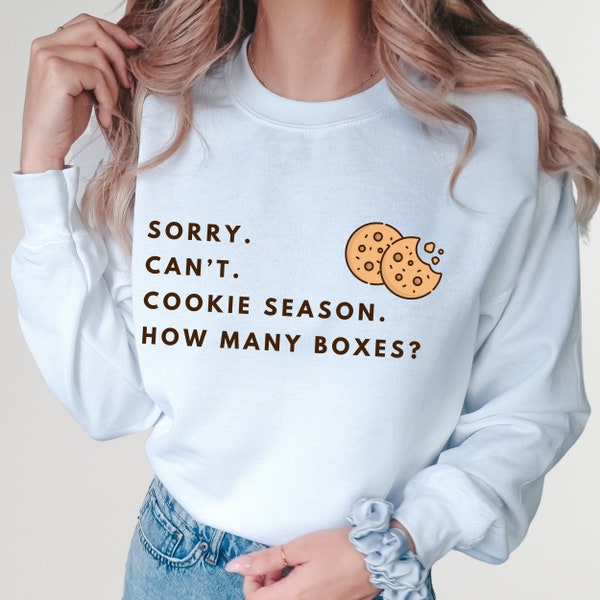 Sorry Can't Cookie Season How Many Boxes, Funny Sweatshirt, Camping Mom Hoodie, Gift For Women, Cookie Shirt, Mom Cookie Dealer Shirts