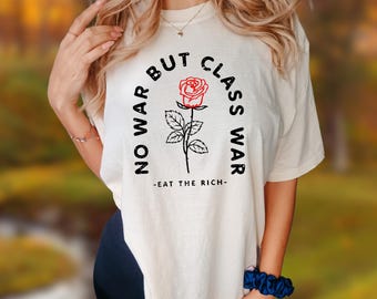 No War But Class War Shirt - Socialist, Leftist Activist Tee