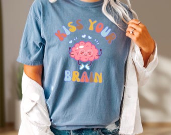 Comfort Colors Kiss Your Brain Shirt: Retro Mental Health Teacher Tee