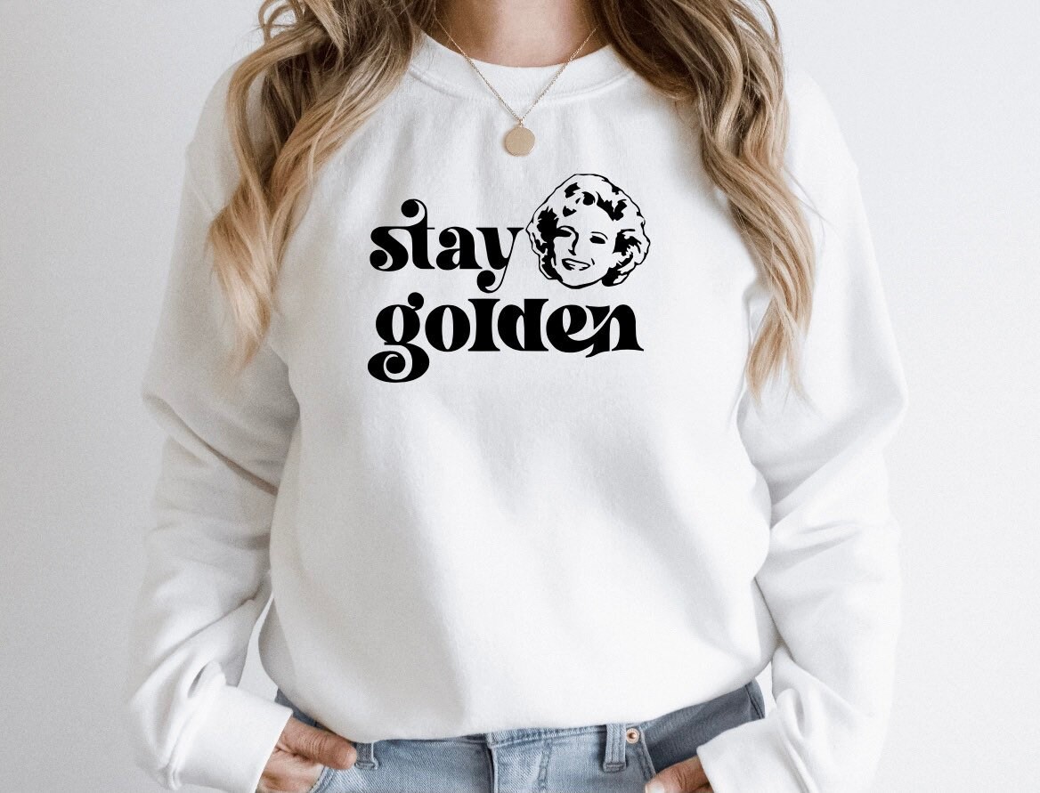 Discover Stay Golden Betty White Crewneck Sweatshirt / Stay Golden Crewneck Sweatshirt / Crewneck Pullover Sweater / Stay Golden Valentine's Day