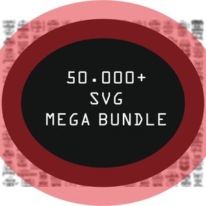 May include: A graphic design featuring a black oval with the text "50.000+ SVG MEGA BUNDLE" in white. The black oval is surrounded by a dark red and a light pink oval. The background has a blurred pattern.
