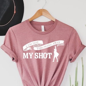 I Am Not Throwing Away My Shot T-shirt, Hamilton Tshirt, Gift For Boys And Girls, Hamilton The Musical Tee,Hamilton Fan Back To School Shirt