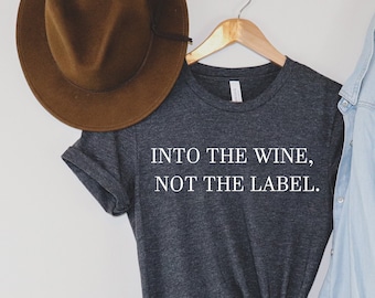 Into The Wine Not The Label T Shirt, Creek Quote T-Shirt, Schitt Creek gift, David Rose Pride Event T shirts, Dan Levy Fans Gifts Idea