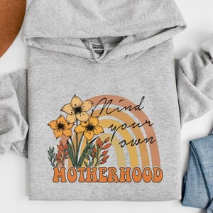 Mom Retro Sweatshirt, Mothers Day Gift, Mind Your Own Motherhood Shirt, Boho Shirt, Floral mother shirt, Flower Mom Outfit, New Mom Shirt,