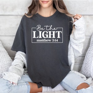 Comfort Colors Be The Light Tshirt, Pray Shirt, Religious Tshirts, Matthew 5:14, Gift for Women, Christian Shirt, Bible Shirt