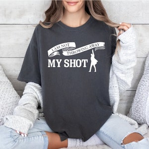 Comfort Colors I Am Not Throwing Away My Shot T-shirt, Hamilton Tshirt, Gift For Boys And Girls, Hamilton The Musical Tee,Hamilton Fan