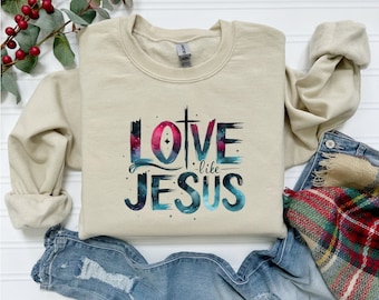 Love Like Jesus Sweatshirt, Pray Sweatshirt, Religious Hoodie, Faith Gift, Gift for Women, Christian Sweatshirt