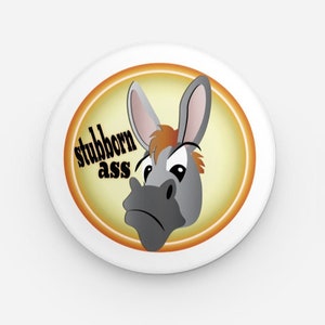 Stubborn Ass Pinback Button | 1.25 diameter | backpack button | tote bag button | jacket button