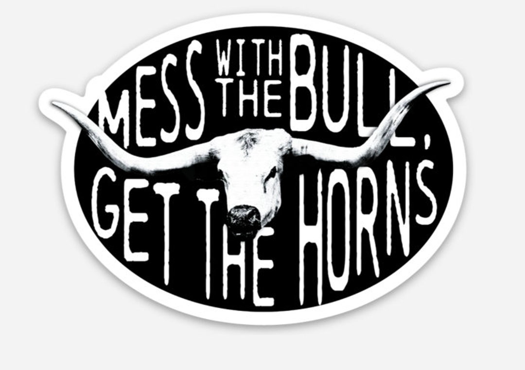 Mess With the Bull, Get the Horns Vinyl Sticker - Etsy