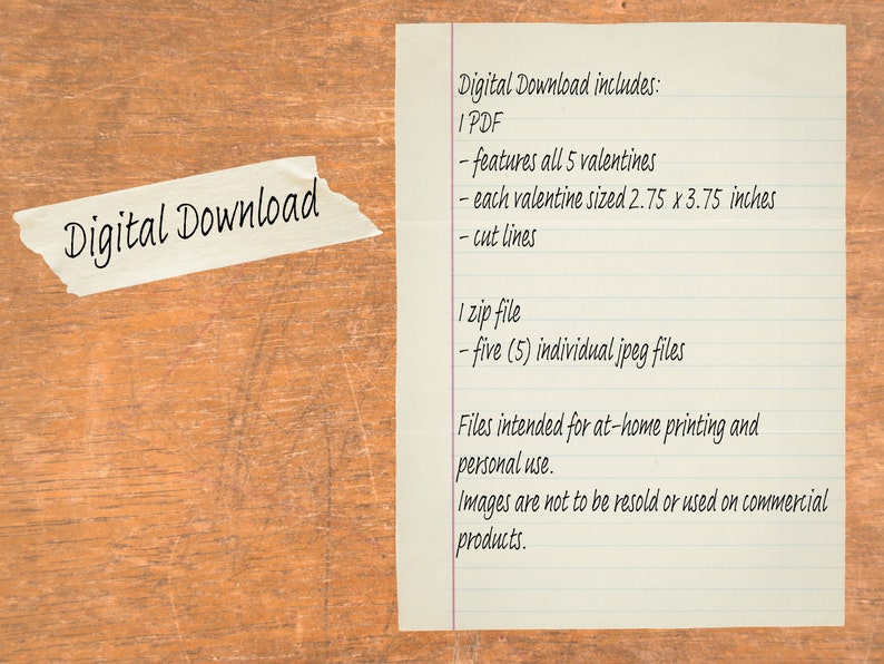 K&ouml;nnte beinhalten: Eine handschriftliche Notiz auf liniertem Papier, die die digitalen Download-Dateien auflistet, die in einem Valentinstag-Druckprojekt enthalten sind. Die Dateien beinhalten ein PDF mit f&uuml;nf Valentinstagen, die jeweils 2,75 x 3,75 Zoll gro&szlig; sind, und eine Zip-Datei mit f&uuml;nf einzelnen JPEG-Dateien. Die Notiz besagt, dass die Dateien nur f&uuml;r den privaten Gebrauch zu Hause gedruckt werden d&uuml;rfen. Bilder d&uuml;rfen nicht weiterverkauft oder f&uuml;r kommerzielle Zwecke verwendet werden.