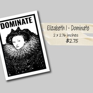 Puede incluir: Ilustraci&oacute;n en blanco y negro de la reina Isabel I con la palabra "DOMINATE" en letras negritas sobre ella. La imagen mide 2 x 2,76 pulgadas.