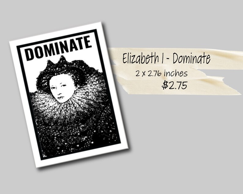 Puede incluir: Ilustraci&oacute;n en blanco y negro de la reina Isabel I con la palabra "DOMINATE" en letras negritas sobre ella. La imagen mide 2 x 2,76 pulgadas.