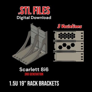 May include: STL files for a 1.5U 19" rack bracket designed for a Scarlett 8i6 3rd generation audio interface. The image shows three variations of the bracket, with different designs for the front panel. The text "STL FILES" and "Digital Download" is displayed at the top of the image.