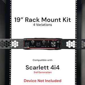 May include: A black 19-inch rack mount kit for a Scarlett 4i4 3rd generation audio interface. The kit is shown mounted in a rack with the audio interface installed. The text "19" Rack Mount Kit", "4 Variations", "Compatible with", "Scarlett 4i4", "3rd Generation", and "Device Not Included" is visible in the image.