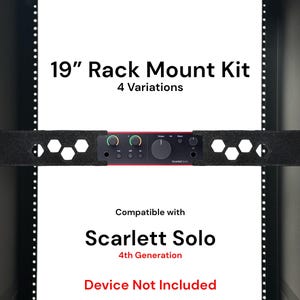 May include: A 19-inch rack mount kit for a Scarlett Solo 4th Generation audio interface. The kit includes two black metal brackets with hexagonal cutouts. The text "19" Rack Mount Kit", "4 Variations", "Compatible with", "Scarlett Solo", "4th Generation", and "Device Not Included" is visible in the image.