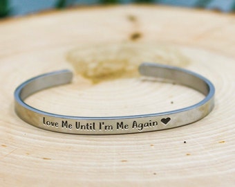 Love Me Until I'm Me Again Cuff