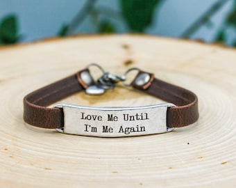 Love Me Until I'm Me Again Leather Bracelet
