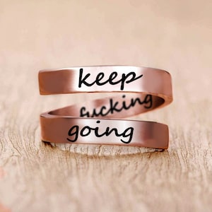 Keep Fucking Going Ring, Motivational, Inspirational, Gift for her, statement ring, inspire jewelry, personalized ring