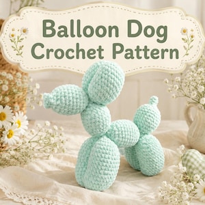 May include: A light mint green crochet balloon dog figure with a textured yarn surface. Above the figure, a decorative label features the text Balloon Dog Crochet Pattern in dark green letters, framed by small floral illustrations on both sides.