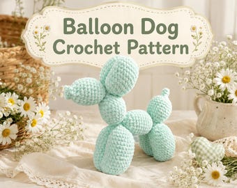 No Sew Balloon Dog Crochet Pattern, Beginner Amigurumi Puppy, Balloon Animal Plushie (PDF Download)