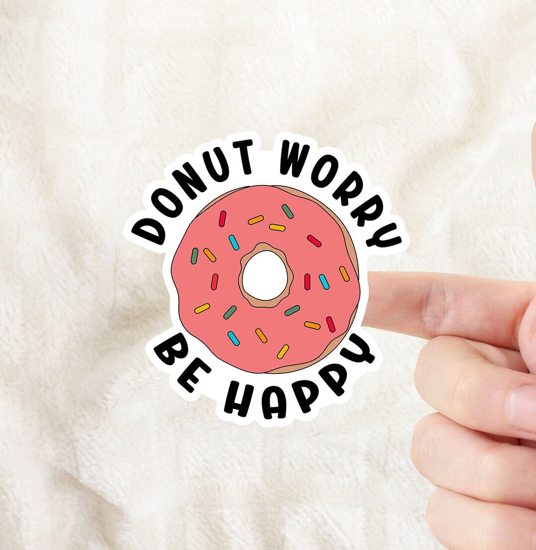 Cute Donut Sticker, Don't Worry Vinyl Waterproof Sticker, Gift Idea ...