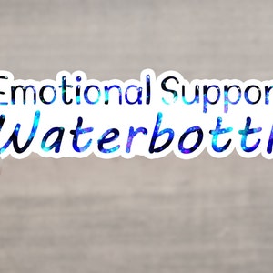 Emotional Support Water Bottle Sticker, Hydroflask Sticker, Waterproof Sticker for Water Bottle, Vinyl Sticker, Drink Water Sticker