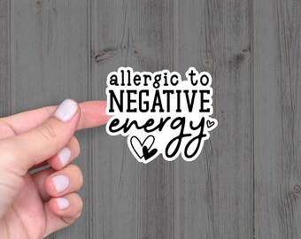 Allergic to Negative Energy Sticker: Funny Waterproof Vinyl Sticker