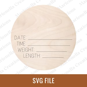 May include: A round, light-colored wooden disc with lines for filling in baby's birth details: date, time, weight, and length. The text "SVG FILE" is at the bottom. The background is white.