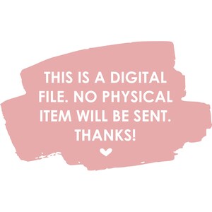 May include: A pink digital file notice with white text that reads "THIS IS A DIGITAL FILE. NO PHYSICAL ITEM WILL BE SENT. THANKS!" with a small white heart at the bottom.