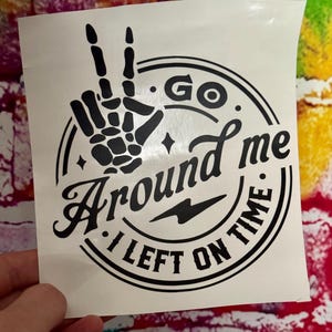Go Around Me Car Decal ~ 5” by 5” | Decal | Bumper Sticker | Vinyl