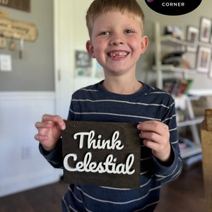 Think Celestial, Hand Painted & Stained Wood Sign, Decor, Script Font, Russell M. Nelson Quote, 6 Yr Old Made in USA, 7&quot; L x 6&quot; W, LDS Quote