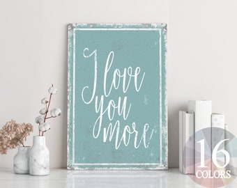 i love you more, love metal sign, valentines day gift, loving coffee mug, love them, boyfriend gift, girlfriend gift, wife gift, husband